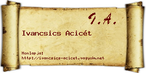 Ivancsics Acicét névjegykártya